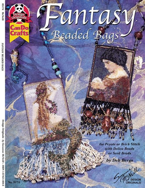 Fantasy Beaded Bags: For Peyote or Brik Stitch with Delica Beads or Seed Beads by Bergs, Deb