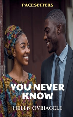 You Never Know by Ovbiagele, Helen