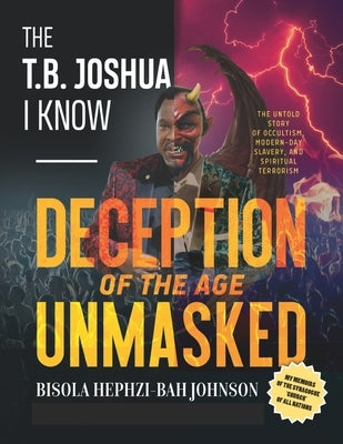 THE T.B. JOSHUA I Know: My Memoir of the Synagogue 'church' of all nations by Johnson, Bisola Hephzi-Bah