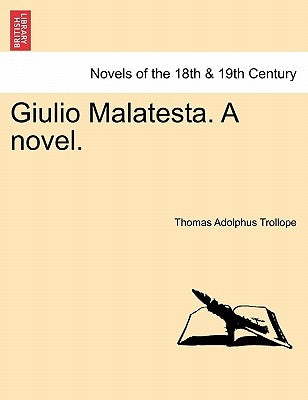 Giulio Malatesta. a Novel. by Trollope, Thomas Adolphus