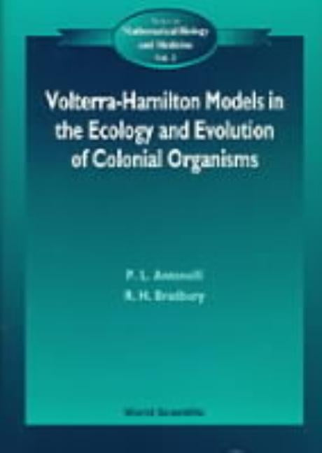 Volterra-Hamilton Models in the Ecology and Evolution of Colonial Organisms by Antonelli, Peter L.