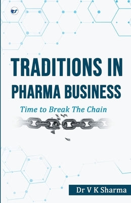 Traditions in Pharma Business by Sharma, V. K.