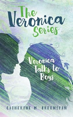 Veronica Talks to Boys by Greenspan, Catherine M.
