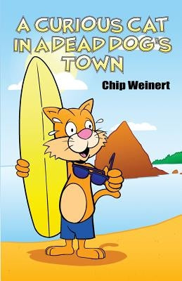 A Curious Cat in a Dead Dog's Town by Weinert, Chip