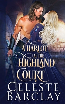 A Harlot at the Highland Court by Barclay, Celeste