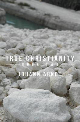True Christianity: Book Two by Arndt, Johann