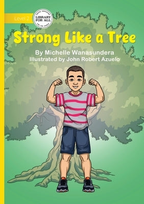 Strong Like a Tree by Wanasundera, Michelle