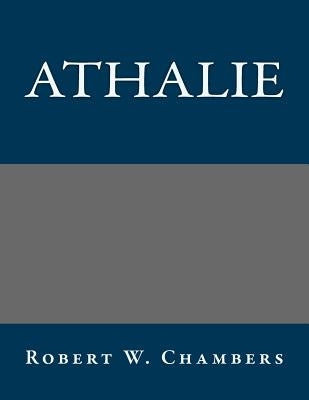 Athalie by Robert W. Chambers