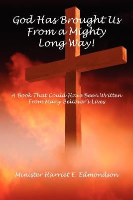 God Has Brought Us from a Mighty Long Way! by Edmondson, Harriet E.