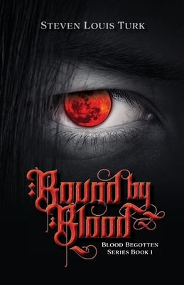 Bound by Blood by Turk, Steven Louis