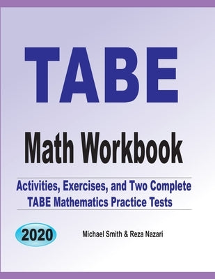 TABE Math Workbook: Activities, Exercises, and Two Complete TABE Mathematics Practice Tests by Smith, Michael