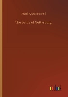 The Battle of Gettysburg by Haskell, Frank Aretas