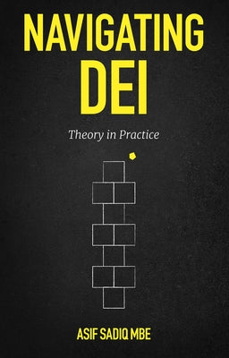 Navigating Dei: The Roadmap to Inclusion and Success by Sadiq, Asif
