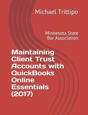 Maintaining Client Trust Accounts with QuickBooks Online Essentials (2017) by Trittipo, Michael