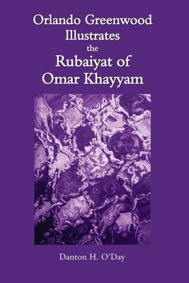 Orlando Greenwood Illustrates the Rubaiyat of Omar Khayyam by O'Day, Danton