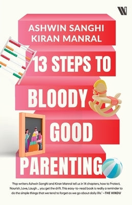 13 Steps to Bloody Good Parenting by Sanghi, Ashwin