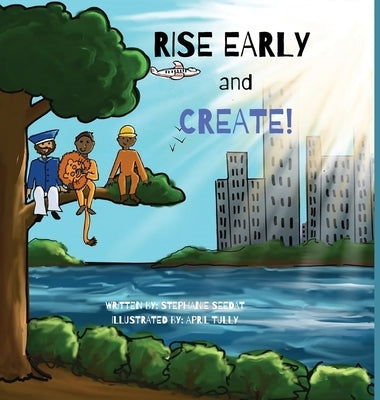 Rise Early and Create by Seedat, Stephanie