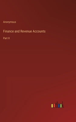 Finance and Revenue Accounts: Part II by Anonymous