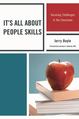 It's All About People Skills: Surviving Challenges in the Classroom by Boyle, Jerry