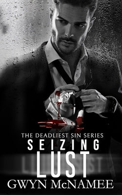 Seizing Lust: A Dark Mafia Romance by McNamee, Gwyn