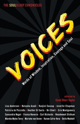 The Soulology Chronicles: Voices - Words of Wisdom, Inspiration, Courage and Soul by Starr Taylor, Carol