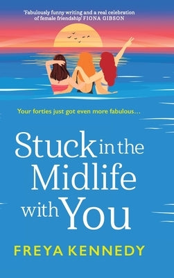 Stuck in the Midlife with You by Kennedy, Freya