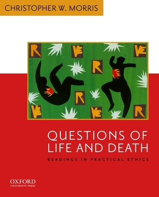Questions of Life and Death: Readings in Practical Ethics by Morris, Christopher W.