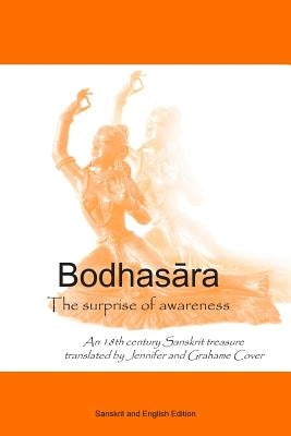 Bodhasara The surprise of awareness, the Sanskrit and English version: An 18th century Sanskrit treasure by Cover, Grahame
