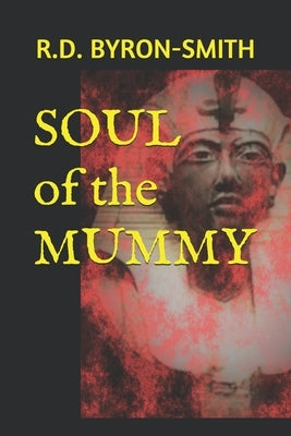 SOUL of the MUMMY by Byron-Smith, R. D.