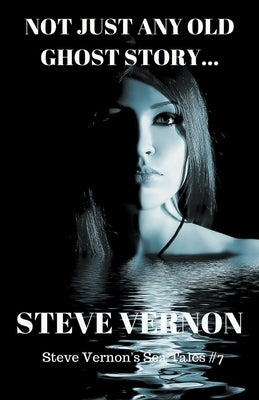 Not Just Any Old Ghost Story by Vernon, Steve