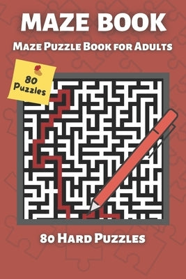 Mazes For Adults: Maze Puzzle Books for Adults & Teens, 80 Hard Mazes - Maze Book by Bottlerz, Happy