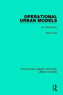 Operational Urban Models: An Introduction by Foot, David