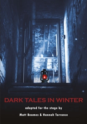 Dark Tales In Winter: adapted for the stage by Beames, Matt