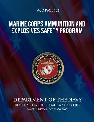 Marine Corps Ammunition and Explosives Safety Program by Department of the Navy