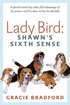 Lady Bird: Shawn's Sixth Sense: A special needs boy takes full advantage of his senses -- and his dog -- to live his life fully by Bradford, Gracie