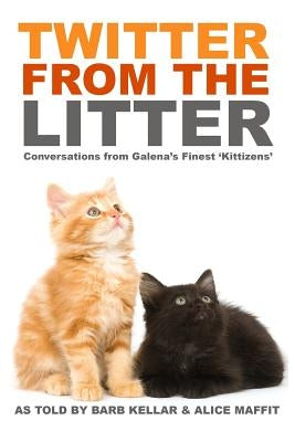 Twitter from the Litter: Emails from Louis and Patrick by Maffit, Alice