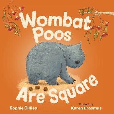 Wombat Poos are Square by Gillies, Sophie