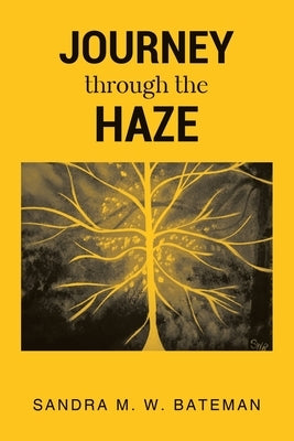 JOURNEY Through The HAZE by Bateman, Sandra M. W.