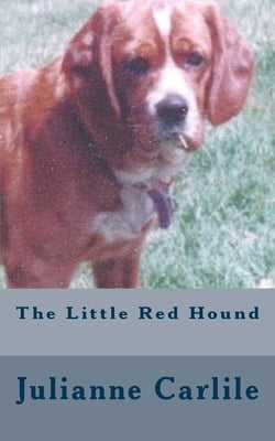 The Little Red Hound by Carlile, Julianne