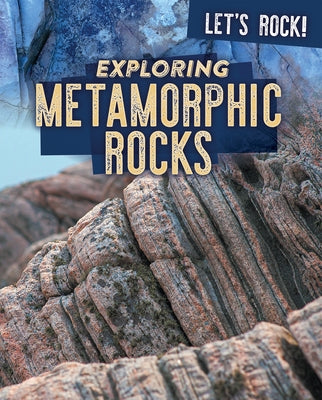 Exploring Metamorphic Rocks by Rogers, Marie