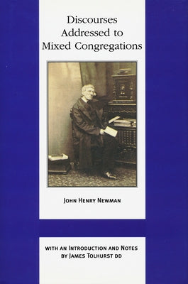 Discourses Addressed to Mixed Congregati by Newman, John Henry Cardinal