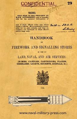 Handbook of Firework and Signalling Stores in Use by Land, Naval and Air Services 1920 by The War Office