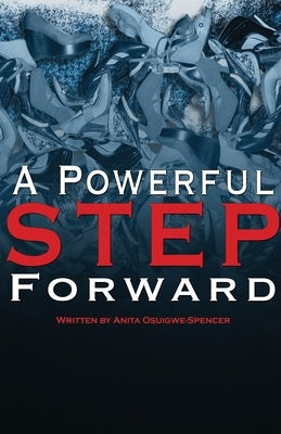 A Powerful Step Forward by Osuigwe-Spencer, Anita