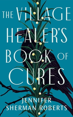 The Village Healer's Book of Cures by Sherman Roberts, Jennifer