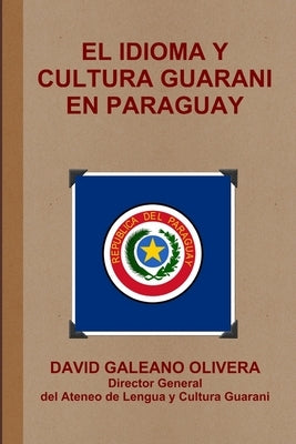 El Idioma Y Cultura Guarani En Paraguay by Olivera, David Galeano