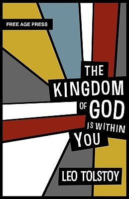 The Kingdom of God Is Within You by Tolstoy, Leo Nikolayevich