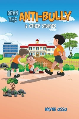 Dean the Anti-Bully & Other Stories by Osso, Wayne