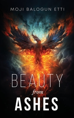 Beauty from Ashes by Balogun-Etti, Moji