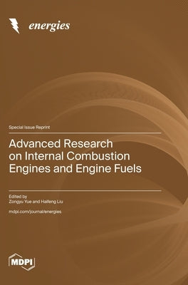 Advanced Research on Internal Combustion Engines and Engine Fuels by Yue, Zongyu