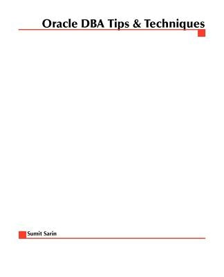 Oracle DBA Tips and Techniques by Sarin, Sumit